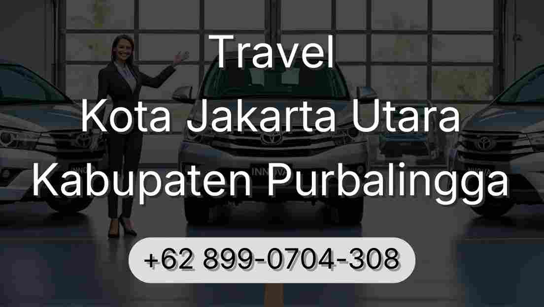 Travel Kota Jakarta Utara Kabupaten Purbalingga