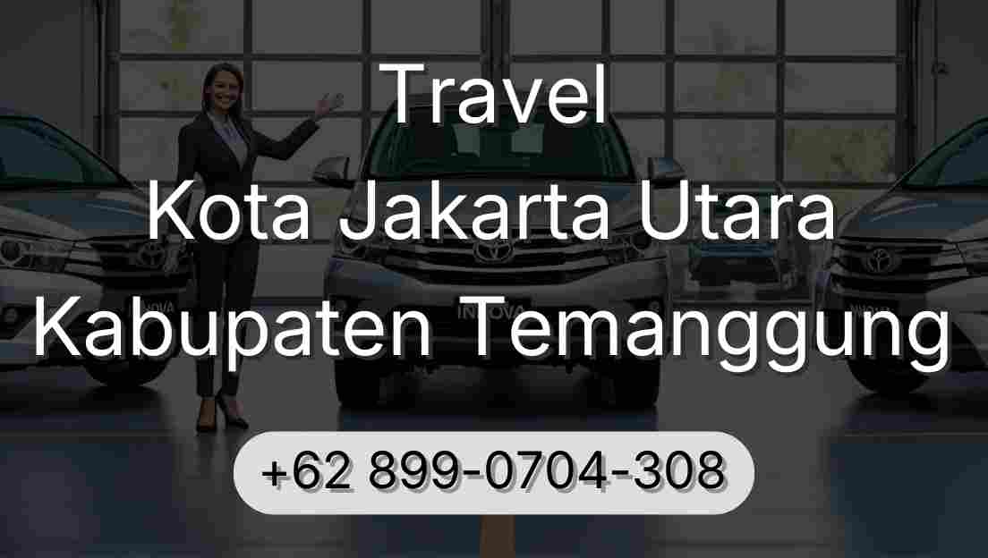 Travel Kota Jakarta Utara Kabupaten Temanggung