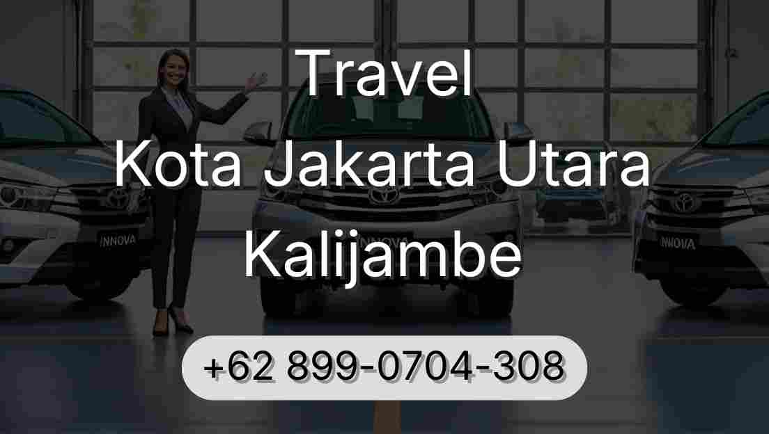 Travel Kota Jakarta Utara Kalijambe