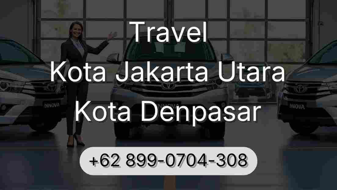 Travel Kota Jakarta Utara Kota Denpasar