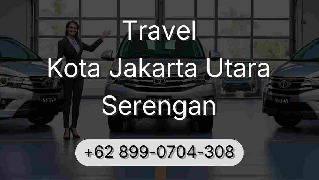 Travel Kota Jakarta Utara Serengan