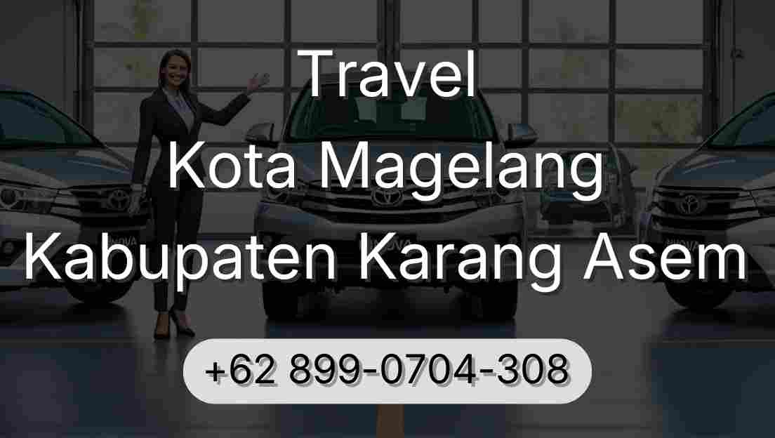 Travel Kota Magelang Kabupaten Karang Asem