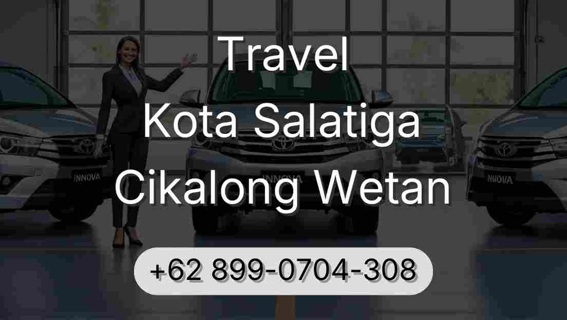 Travel Kota Salatiga Cikalong Wetan