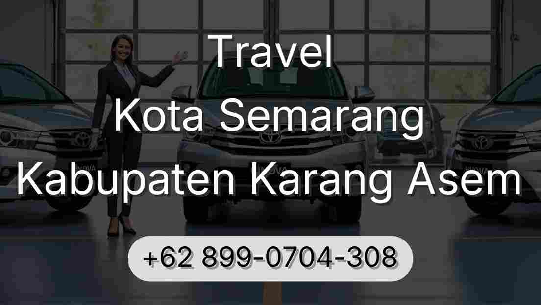 Travel Kota Semarang Kabupaten Karang Asem