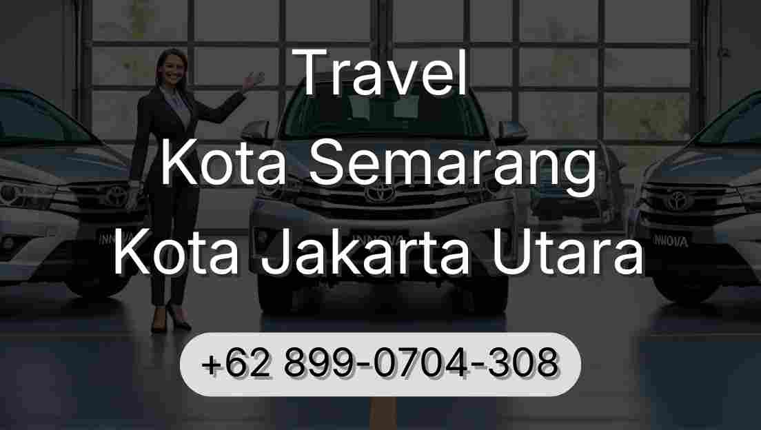 Travel Kota Semarang Kota Jakarta Utara