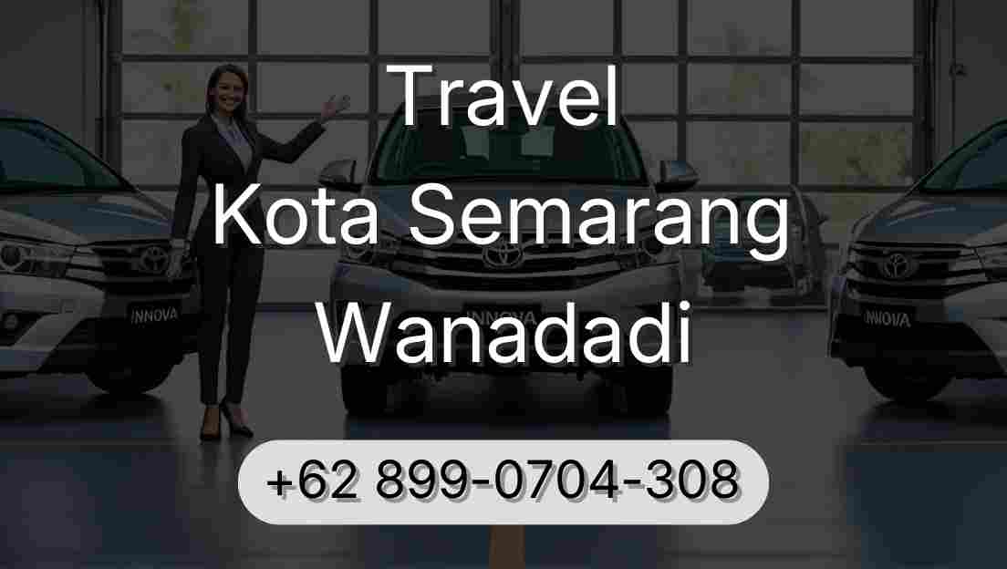 Travel Kota Semarang Wanadadi