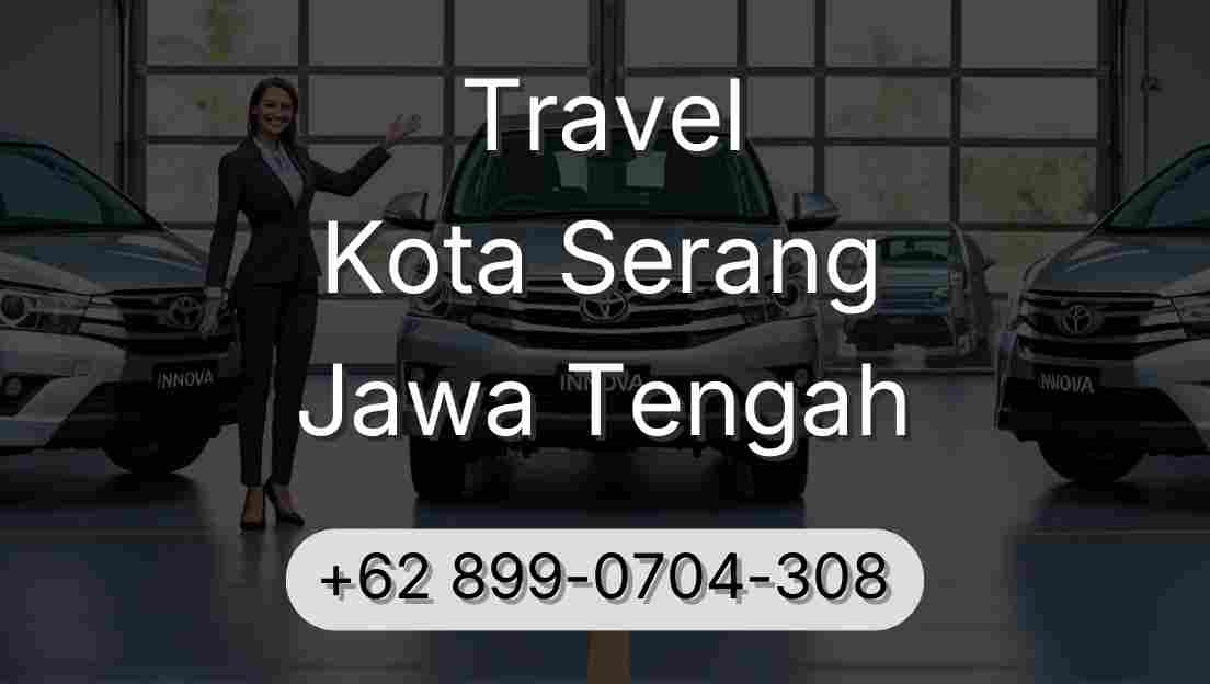 Travel Kota Serang Jawa Tengah