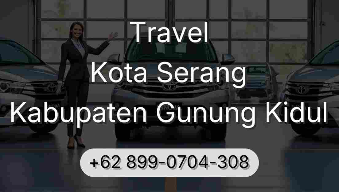 Travel Kota Serang Kabupaten Gunung Kidul
