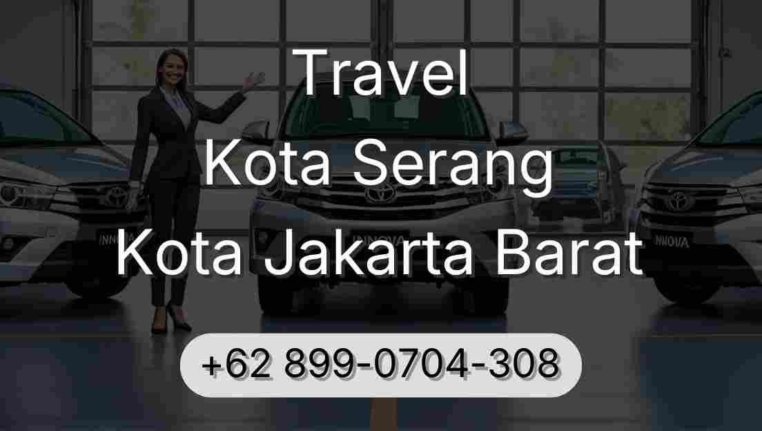 Travel Kota Serang Kota Jakarta Barat