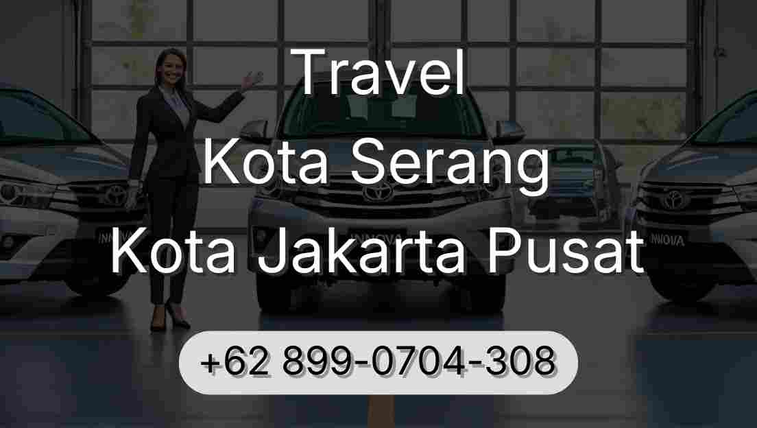 Travel Kota Serang Kota Jakarta Pusat