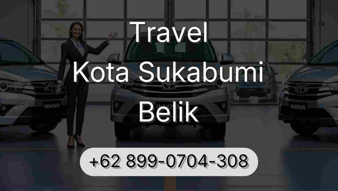 Travel Kota Sukabumi Belik