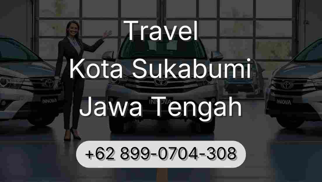 Travel Kota Sukabumi Jawa Tengah