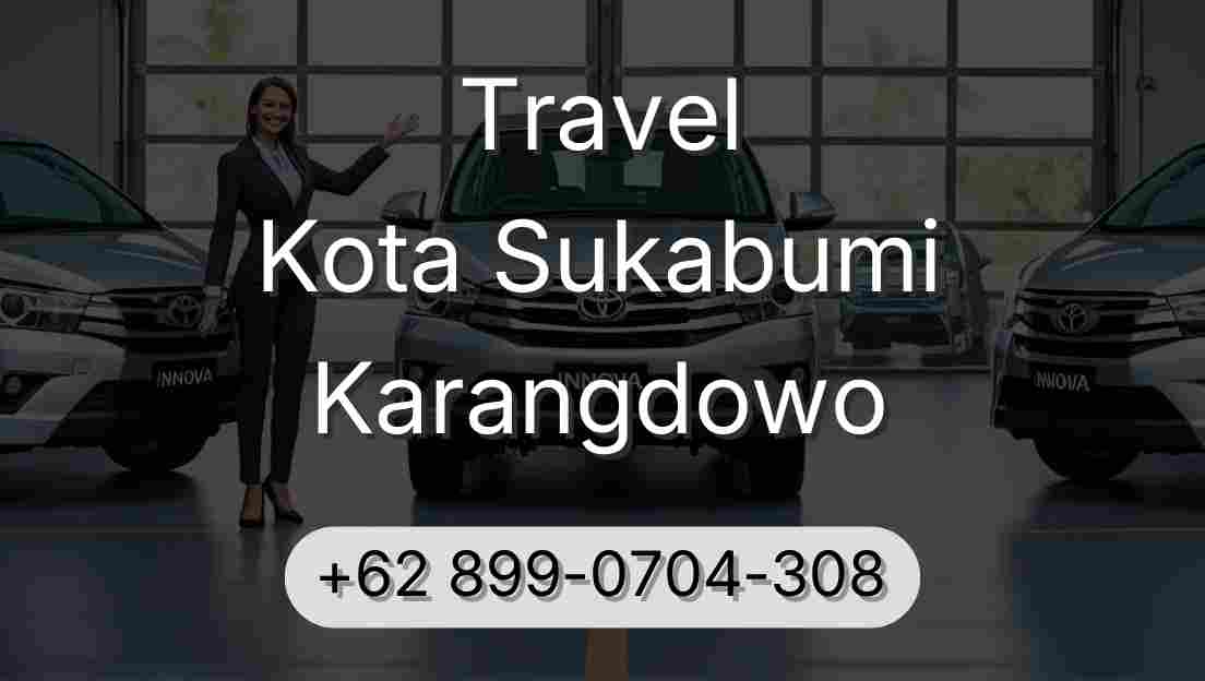 Travel Kota Sukabumi Karangdowo