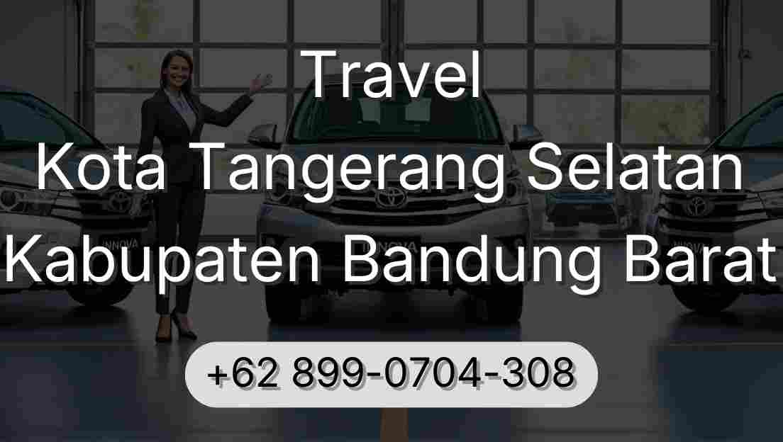 Travel Kota Tangerang Selatan Kabupaten Bandung Barat