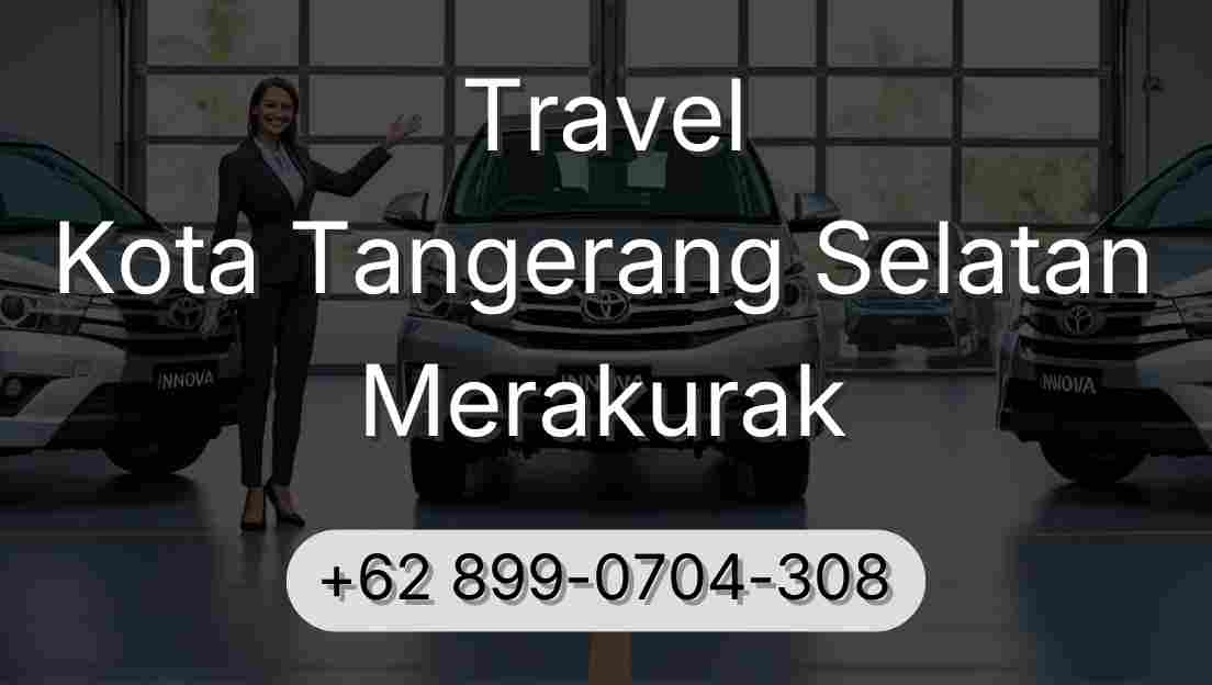 Travel Kota Tangerang Selatan Merakurak