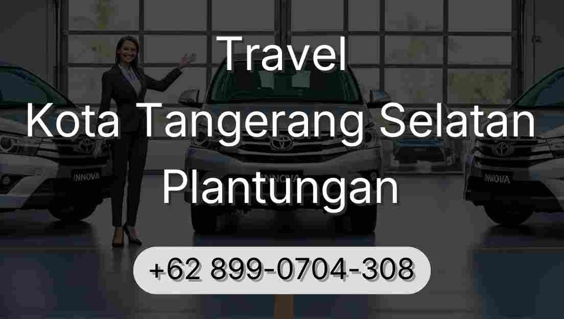 Travel Kota Tangerang Selatan Plantungan
