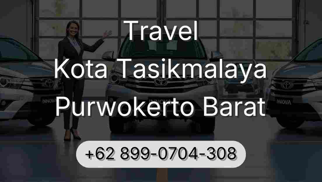 Travel Kota Tasikmalaya Purwokerto Barat