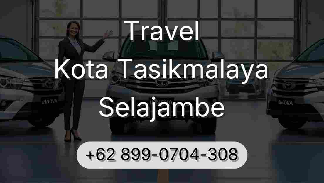 Travel Kota Tasikmalaya Selajambe