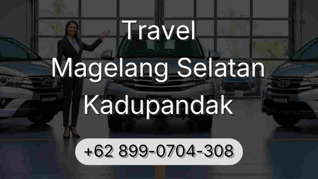 Travel Magelang Selatan Kadupandak