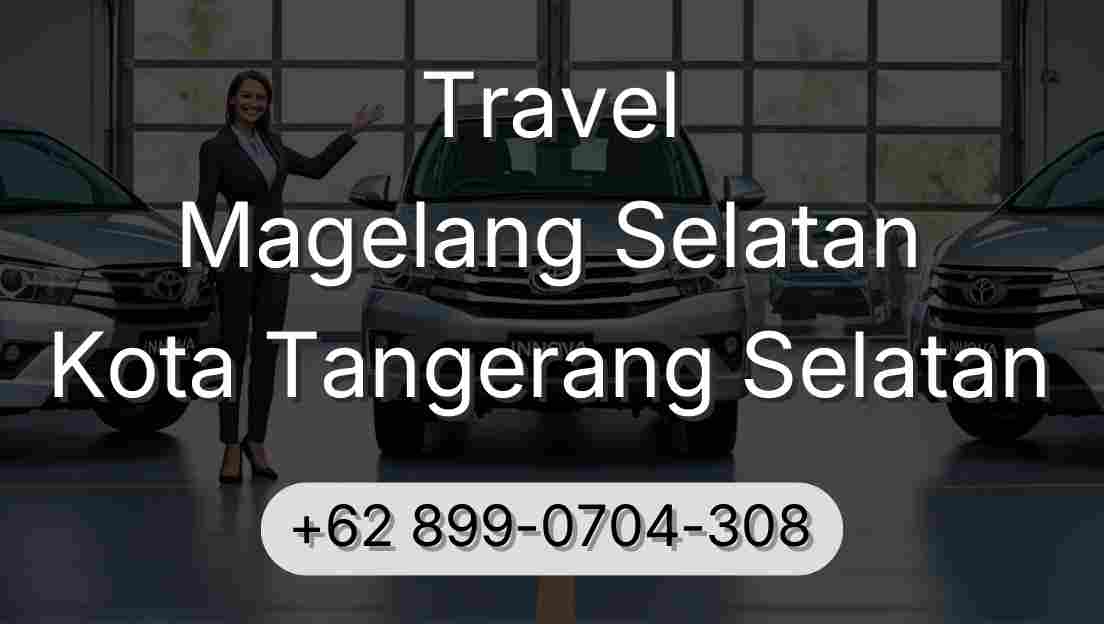 Travel Magelang Selatan Kota Tangerang Selatan