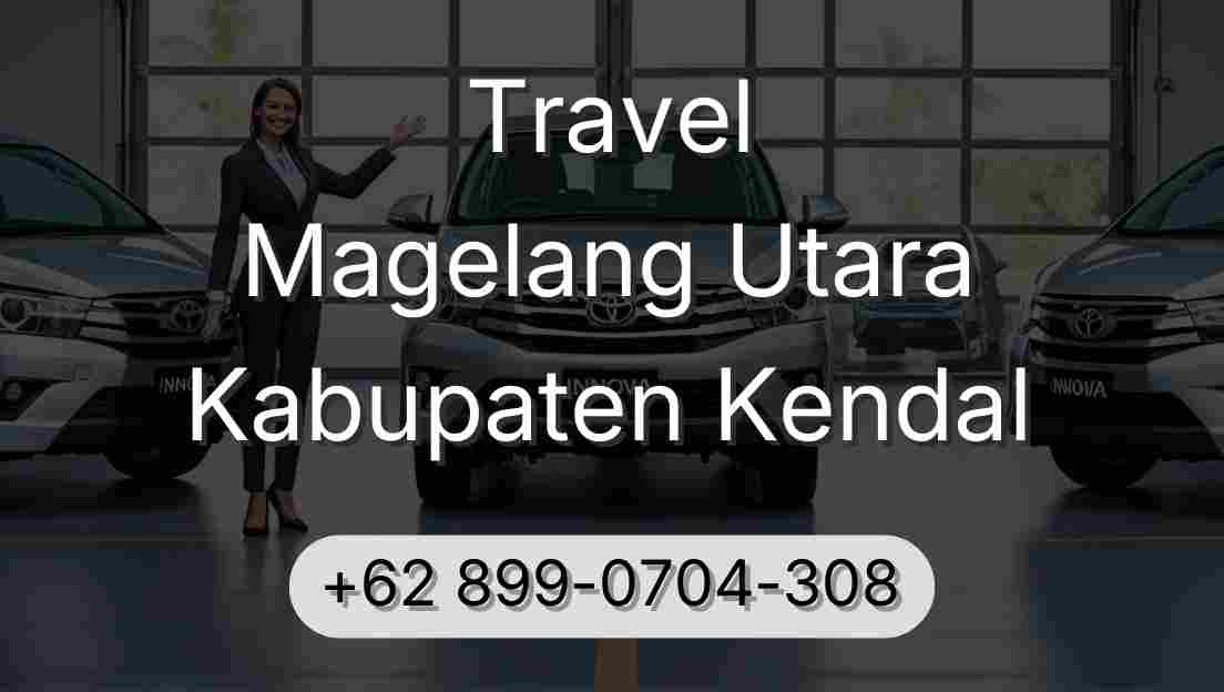 Travel Magelang Utara Kabupaten Kendal