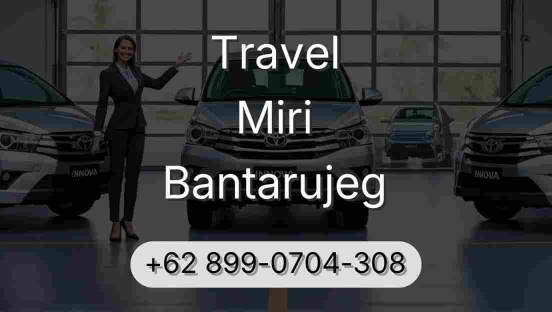Travel Miri Bantarujeg