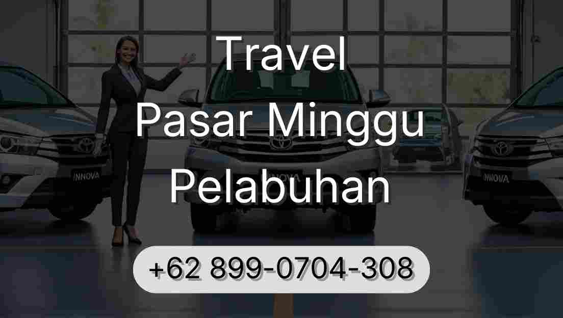 Travel Pasar Minggu Pelabuhan