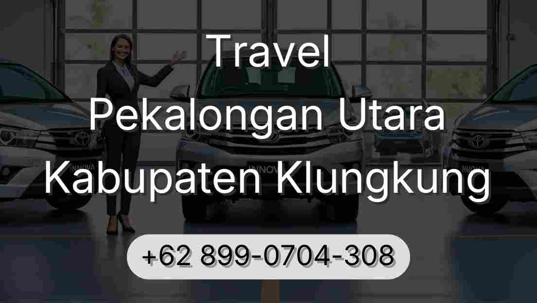 Travel Pekalongan Utara Kabupaten Klungkung