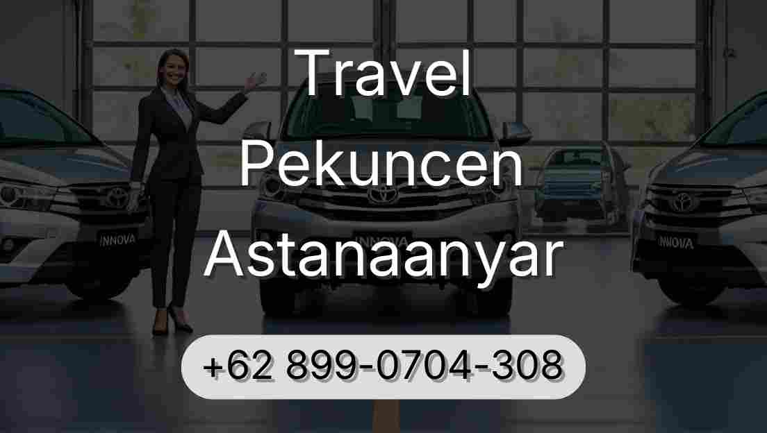 Travel Pekuncen Astanaanyar