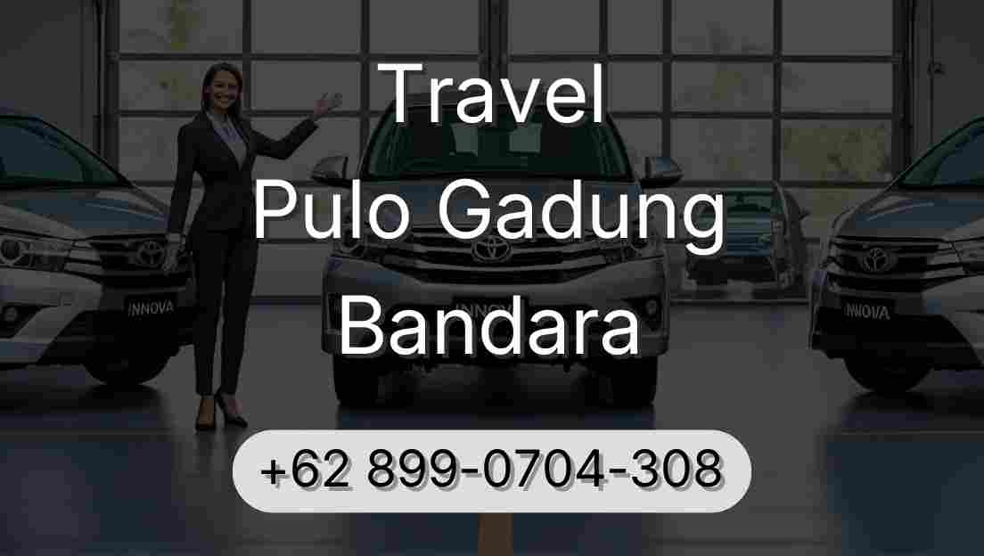 Travel Pulo Gadung Bandara