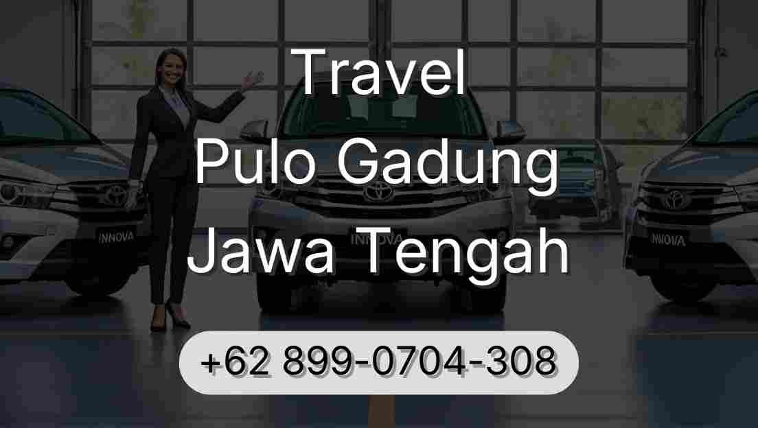 Travel Pulo Gadung Jawa Tengah