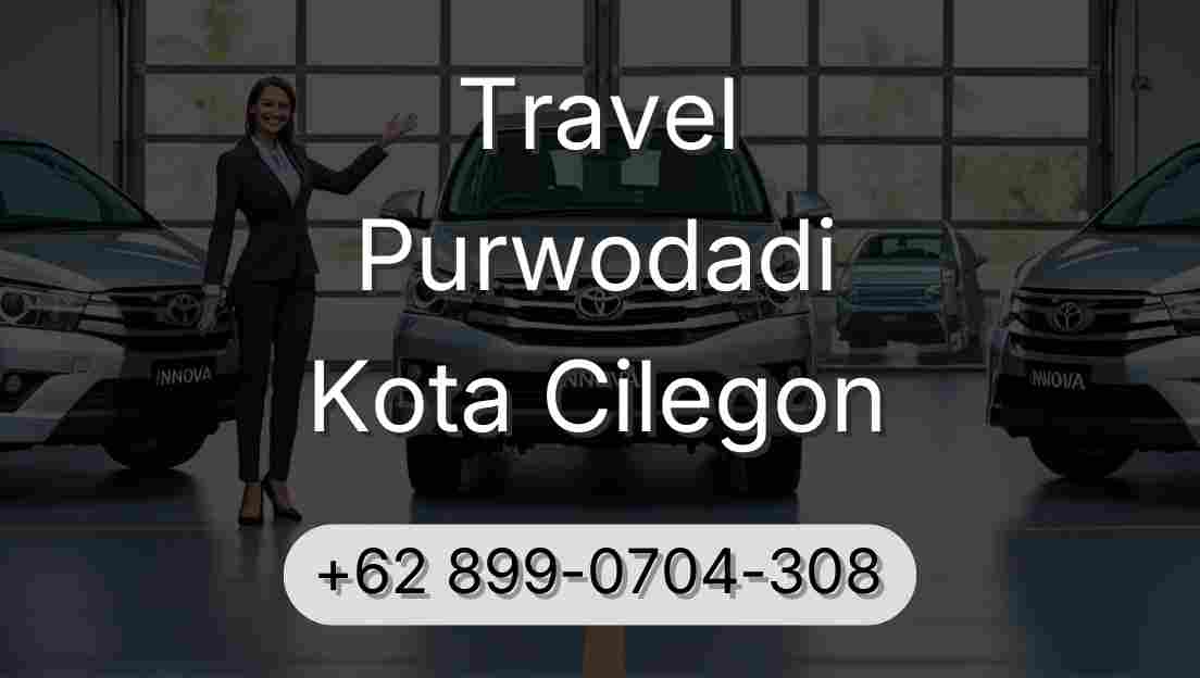 Travel Purwodadi Kota Cilegon