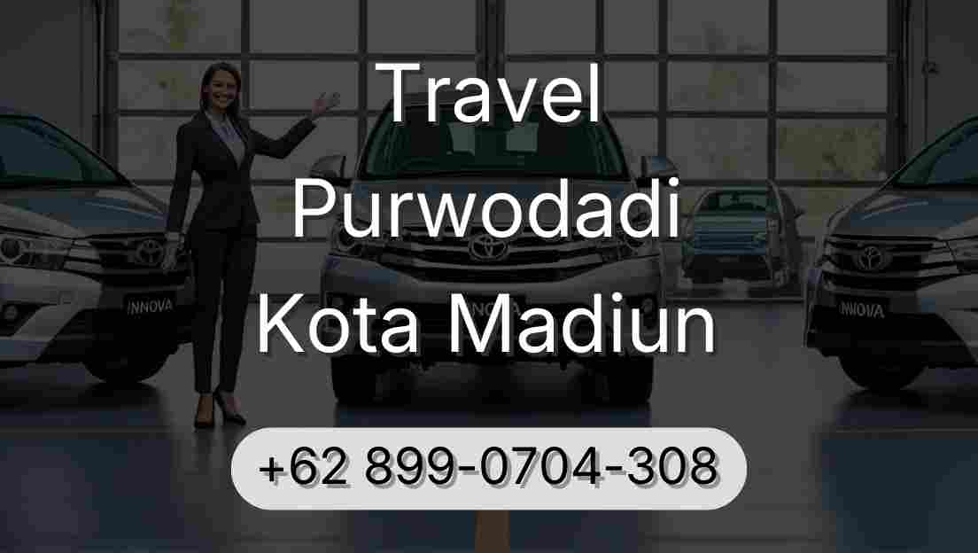 Travel Purwodadi Kota Madiun