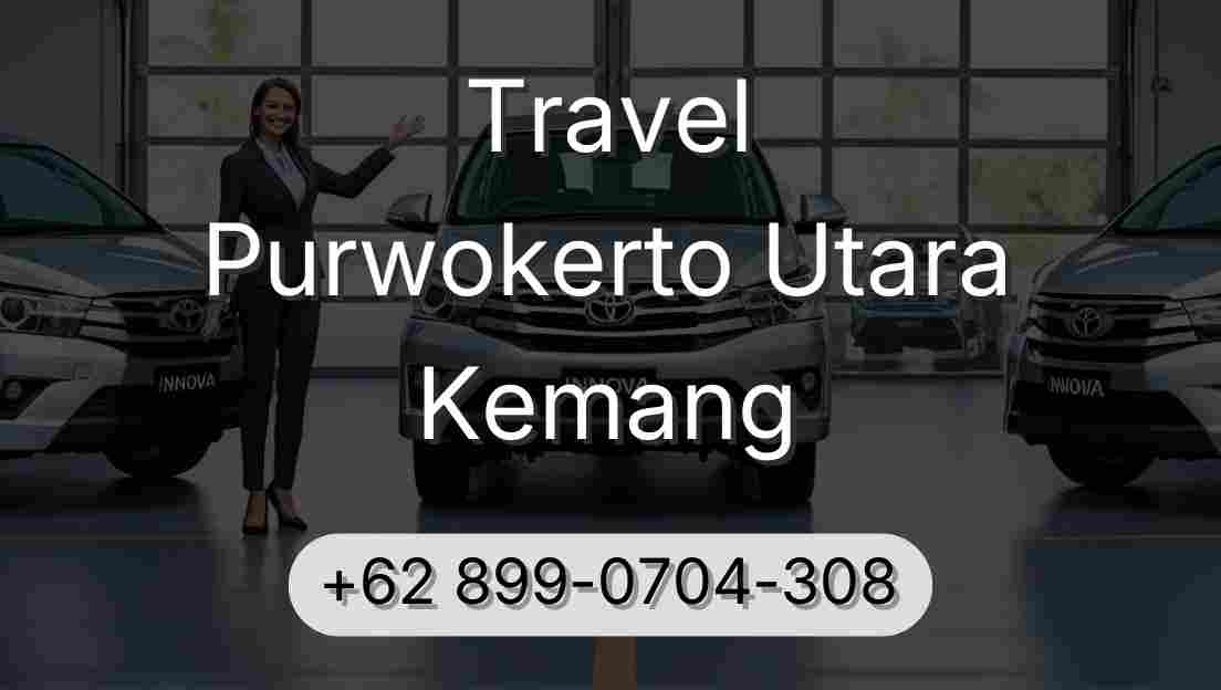 Travel Purwokerto Utara Kemang
