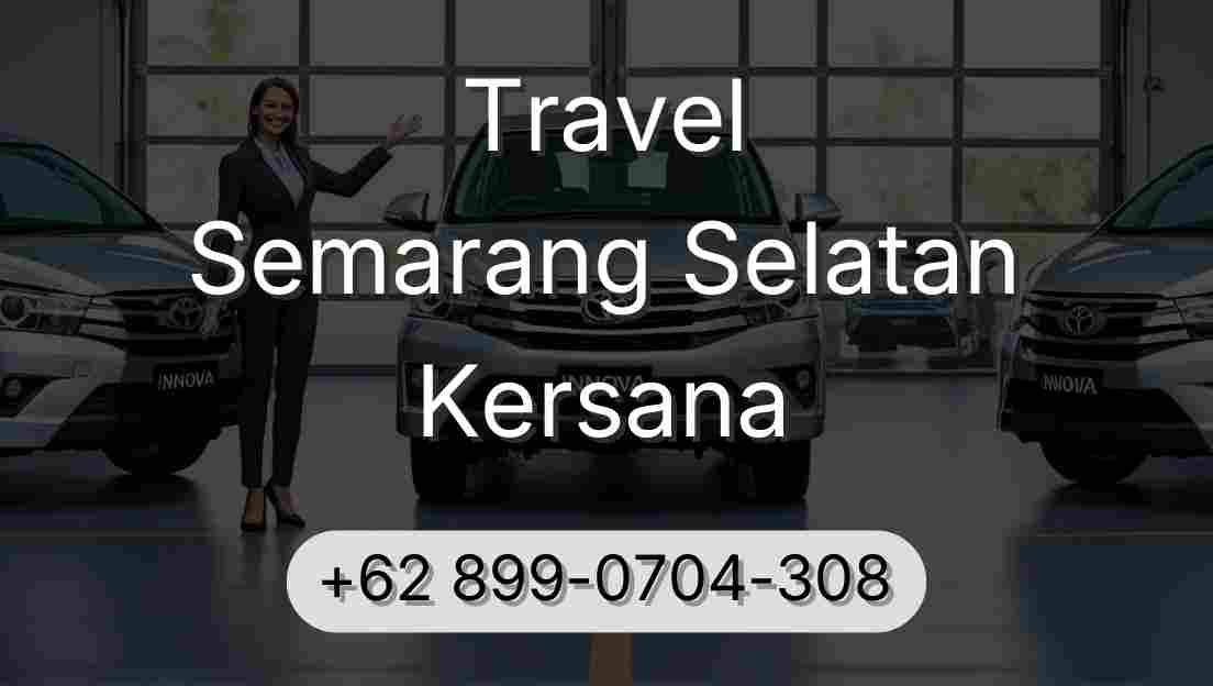 Travel Semarang Selatan Kersana