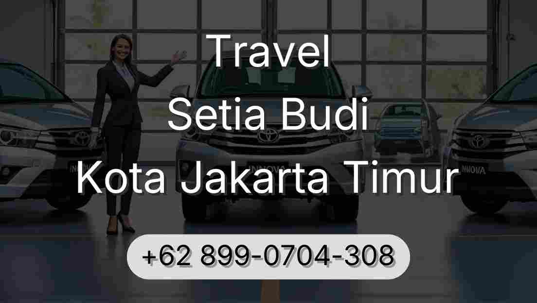 Travel Setia Budi Kota Jakarta Timur