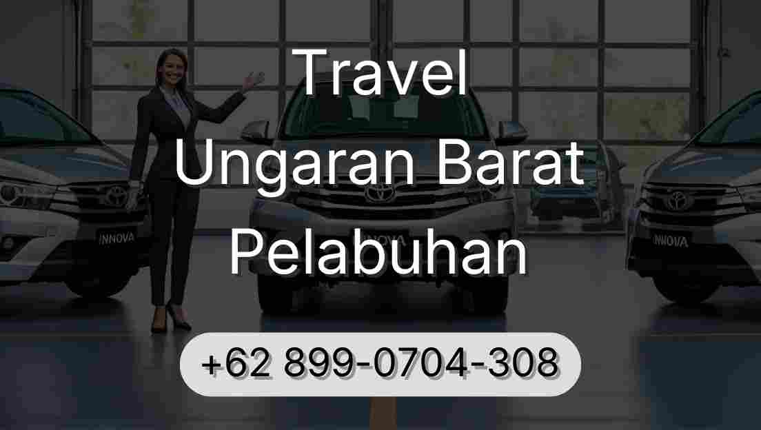 Travel Ungaran Barat Pelabuhan